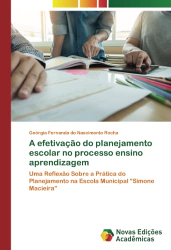 A efetivação do planejamento escolar no processo ensino aprendizagem: Uma Reflexão Sobre a Prática do Planejamento na Escola Municipal “Simone Macieira”