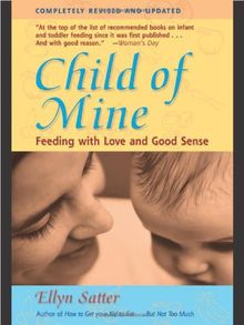 Child of Mine: Feeding with Love and Good Sense