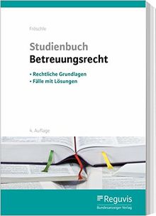 Studienbuch Betreuungsrecht: Rechtliche Grundlagen - Fälle mit Lösungen