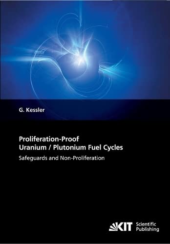 Proliferation-Proof Uranium / Plutonium Fuel Cycles: Safeguards and Non-Profileration: Safeguards and non-proliferation