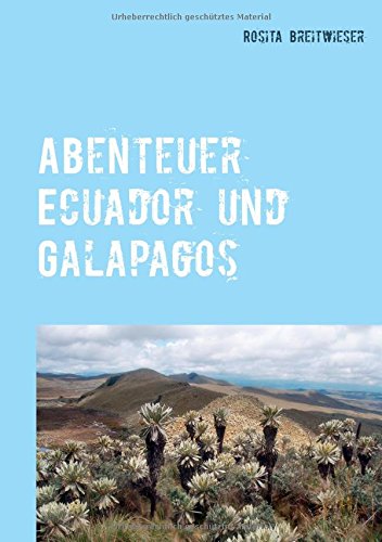 Abenteuer Ecuador und Galapagos: Reiseimpressionen von den Inseln der Superlative bis hin zur faszinierenden Bergwelt der Anden