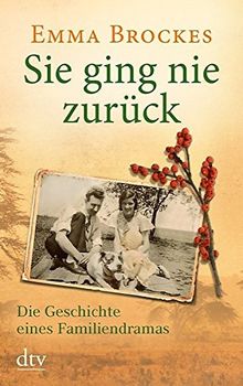 Sie ging nie zurück Die Geschichte eines Familiendramas (dtv Unterhaltung)