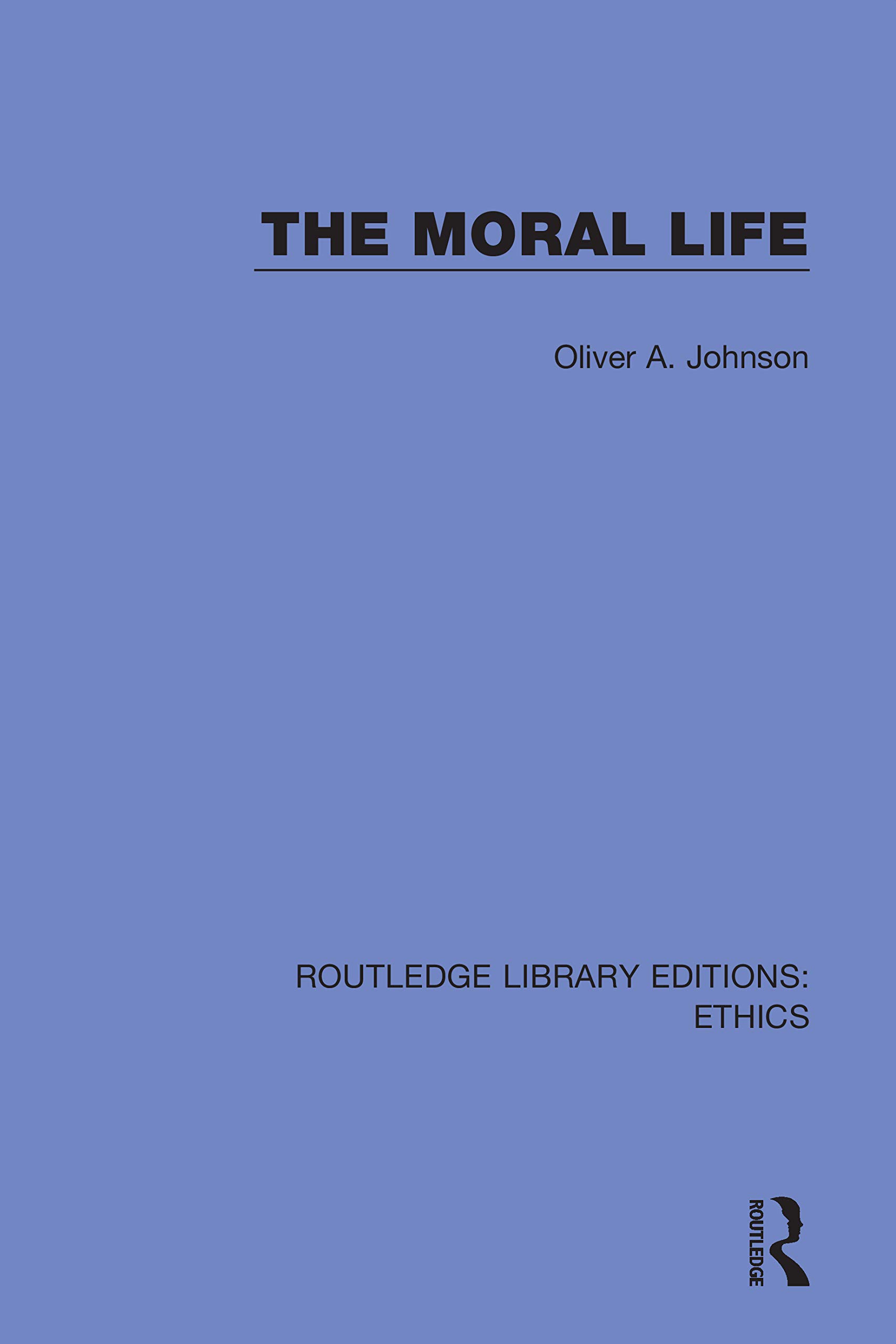 The Moral Life (Routledge Library Editions: Ethics)