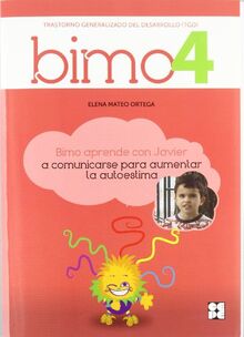 BIMO 4. Aprende con Javier a comunicarse para aumentar la autoestima: TGD - Valor de la autoestima (Bimo: situaciones reales para desarrollar la ... emocional y la educación en valores, Band 4)