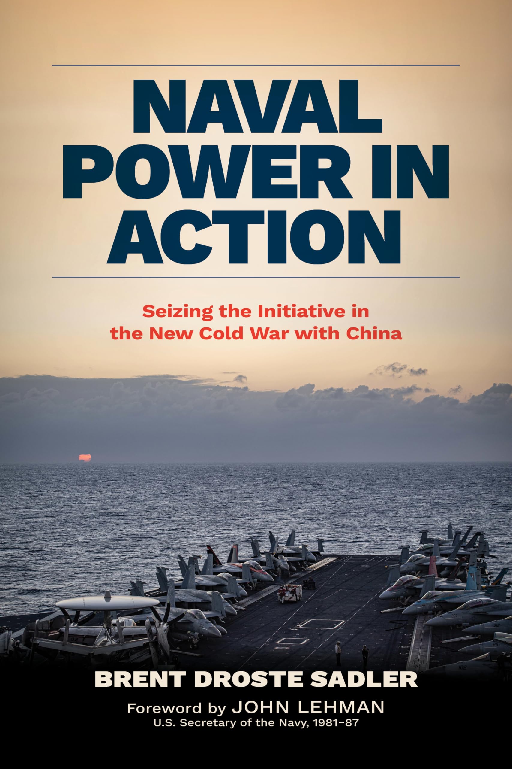 Naval Power in Action: Seizing the Initiative in the New Cold War with China