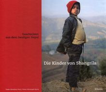 Die Kinder von Shangrila: Geschichten aus dem heutigen Nepal