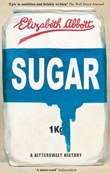 Sugar: A Bittersweet History