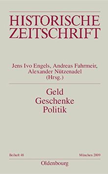 Geld - Geschenke - Politik: Korruption im neuzeitlichen Europa (Historische Zeitschrift / Beihefte, Band 48)