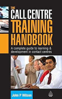 The Call Centre Training Handbook: A Complete Guide to Learning & Development in Contact Centres