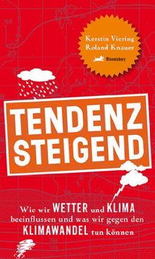 Tendenz steigend: Wie wir Wetter und Klima beeinflussen und was wir gegen den Klimawandel tun können