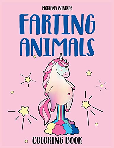 Morgana Windsor Farting Animals Coloring Book, An Irreverent, Funny And Hilarious Coloring Book For Kids And Adults