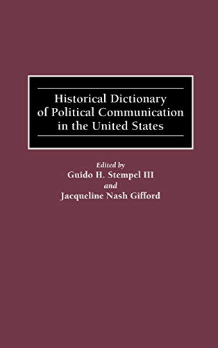 Historical Dictionary of Political Communication in the United States