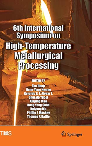 6th International Symposium on High-Temperature Metallurgical Processing (The Minerals, Metals & Materials Series)