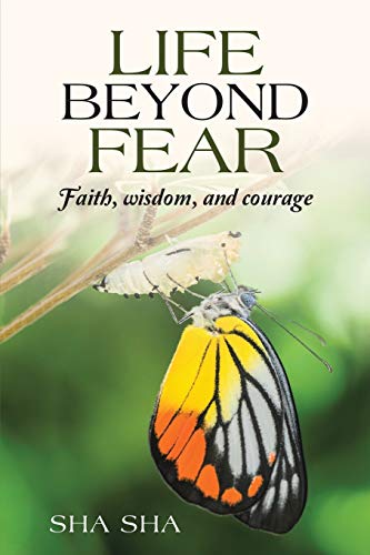 Life Beyond Fear: Faith, wisdom, and courage