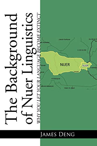 The Background of Nuer Linguistics: Why You Let Your Language Become Extinct?: Why Let Your Language Become Extinct?