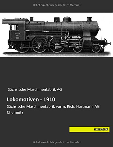 Lokomotiven - 1910: Saechsische Maschinenfabrik vorm. Rich. Hartmann AG Chemnitz