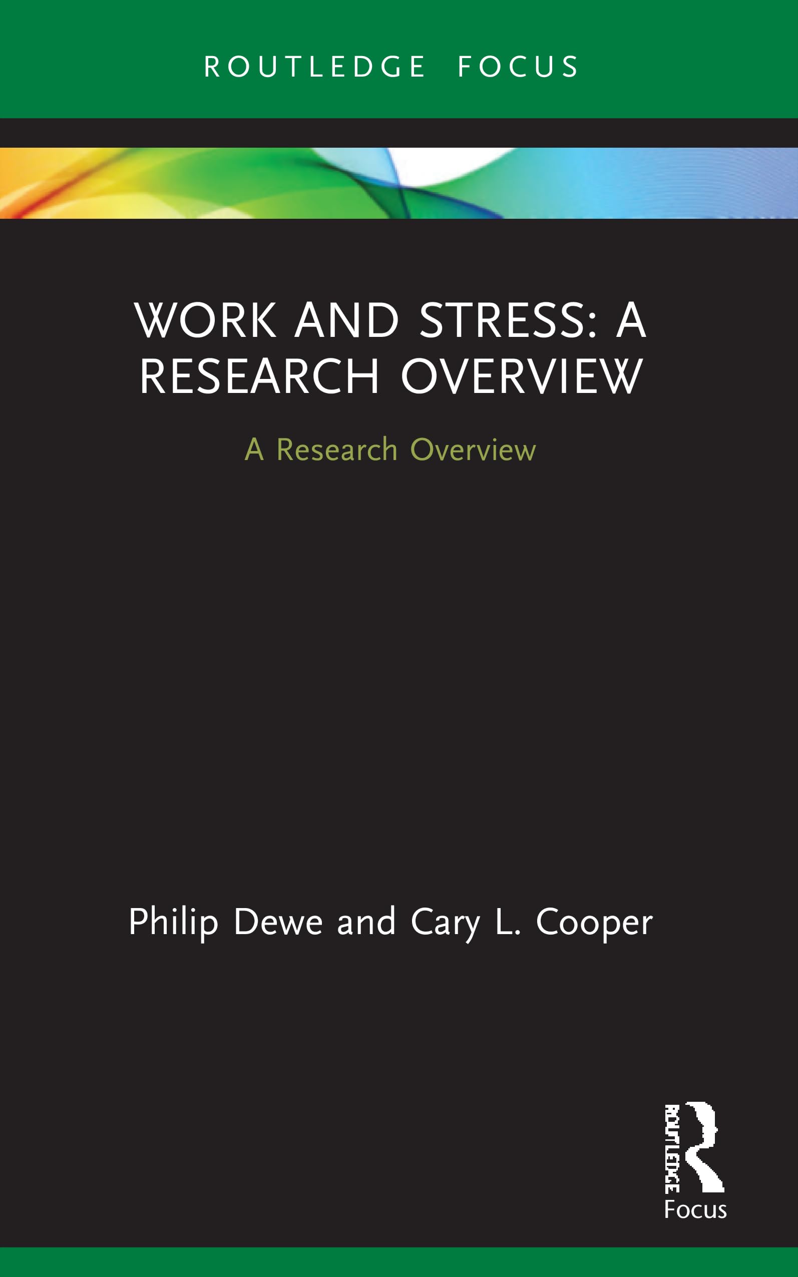 Work and Stress: A Research Overview: A Research Overview: A Research Overview (Routledge Focus: State of the Art in Business Research)