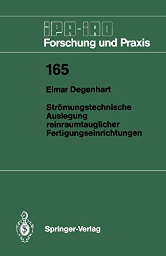 Strömungstechnische Auslegung reinraumtauglicher Fertigungseinrichtungen (IPA-IAO - Forschung und Praxis, 165, Band 165)