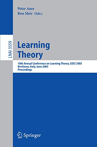 Learning Theory: 18th Annual Conference on Learning Theory, COLT 2005, Bertinoro, Italy, June 27-30, 2005, Proceedings (Lecture Notes in Computer Science (3559), Band 3559)