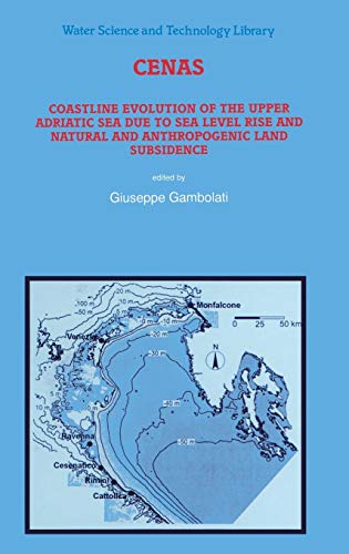 CENAS: Coastline Evolution of the Upper Adriatic Sea due to Sea Level Rise and Natural and Anthropogenic Land Subsidence (Water Science and Technology Library, 28, Band 28)