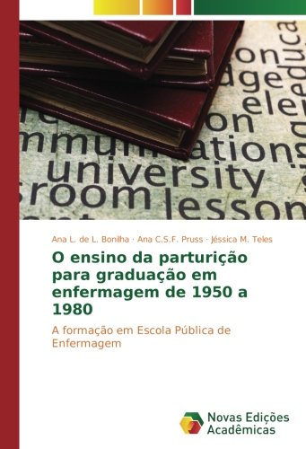 O ensino da parturição para graduação em enfermagem de 1950 a 1980: A formação em Escola Pública de Enfermagem