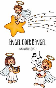 Engel oder Bengel: Kinder schreiben für Kinder