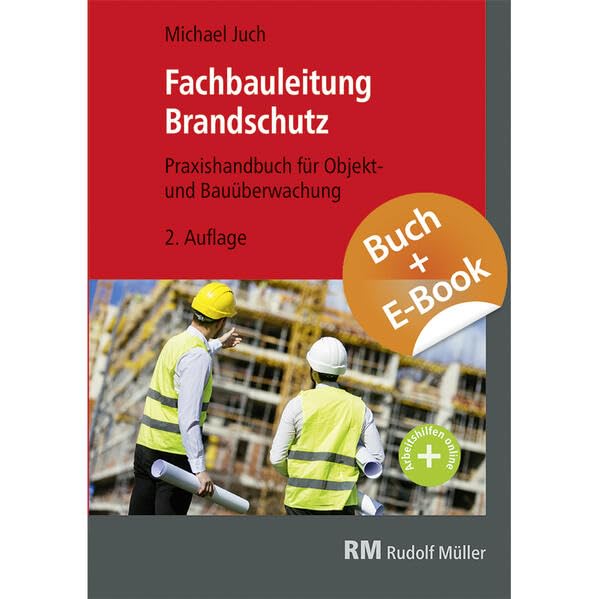 Fachbauleitung Brandschutz - mit E-Book: Praxishandbuch für Objekt- und Bauüberwachung
