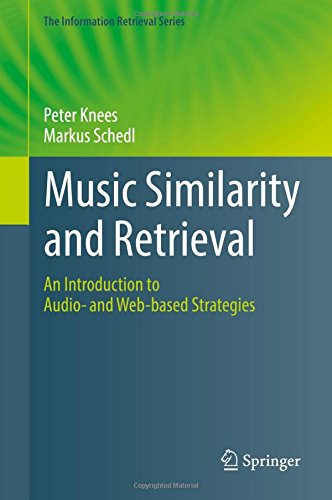 Music Similarity and Retrieval: An Introduction to Audio- and Web-based Strategies (The Information Retrieval Series)