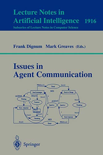Issues in Agent Communication (Lecture Notes in Computer Science, 1916, Band 1916)