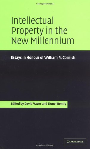 Intellectual Property in the New Millennium: Essays in Honour of William R. Cornish