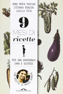 9 mesi di ricette. Per una gravidanza sana e gustosa