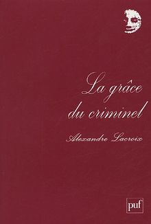 La grâce du criminel : essai