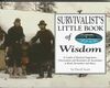 Survivalist's Little Book of Wisdom (Little Books of Wisdom Series)