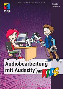 Audiobearbeitung mit Audacity (mitp...für Kids)