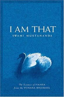 I Am That: The Science of Hamsa from Tha Vijnana Bhairava: The Science of Hamsa from the Vijnana Bhairava