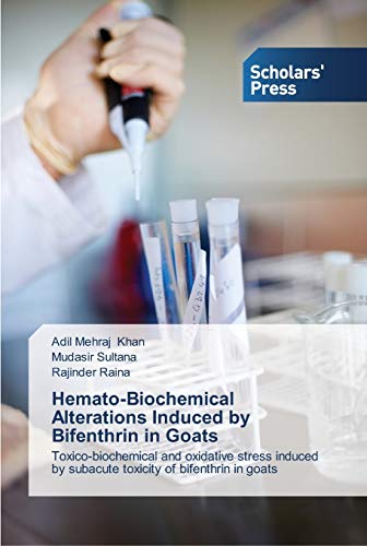 Hemato-Biochemical Alterations Induced by Bifenthrin in Goats: Toxico-biochemical and oxidative stress induced by subacute toxicity of bifenthrin in goats