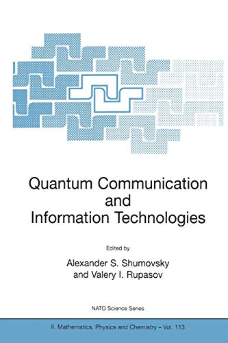 Quantum Communication and Information Technologies (NATO Science Series II: Mathematics, Physics and Chemistry, 113, Band 113)