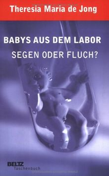 Babys aus dem Labor: Segen oder Fluch? (Beltz Taschenbuch / Essay)