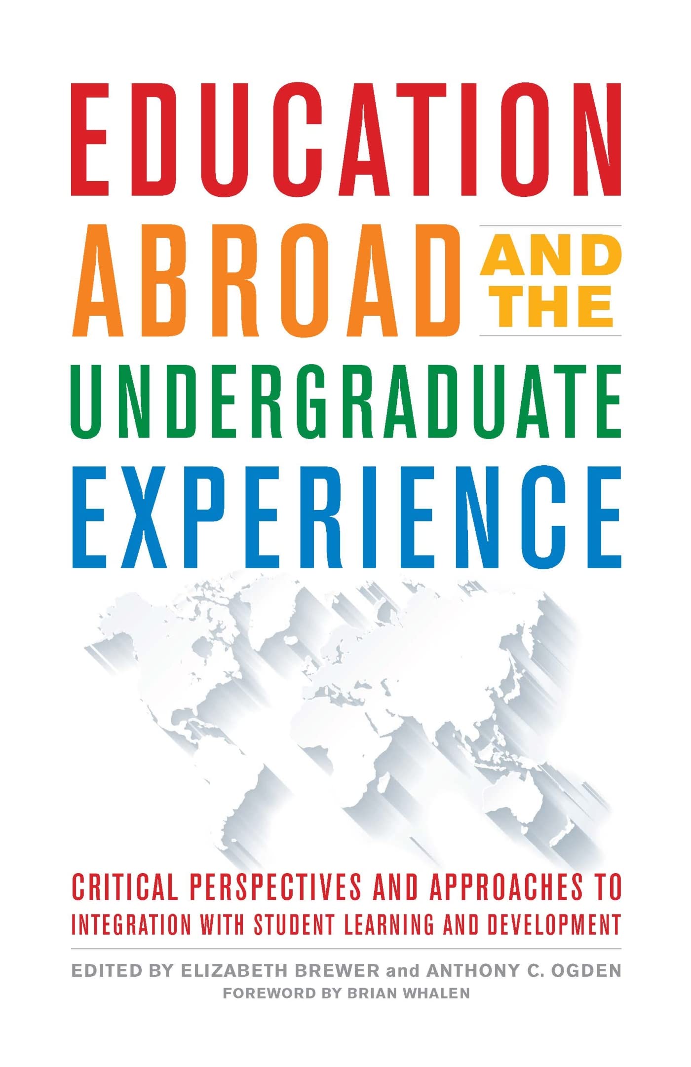 Education Abroad and the Undergraduate Experience: Critical Perspectives and Approaches to Integration with Student Learning and Development