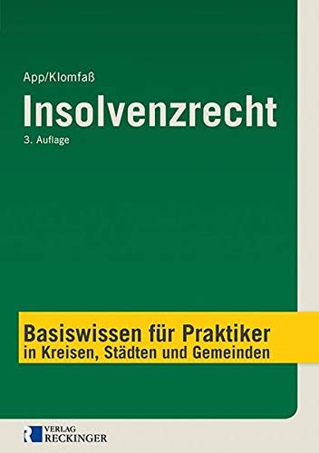 Insolvenzrecht: Basiswissen für Praktiker in Kreisen, Städten und Gemeinden: Basiswissen fr Praktiker in Kreisen, Stdten und Gemeinden