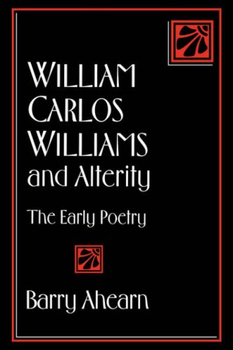 William Carlos Williams and Alterity: The Early Poetry (Cambridge Studies in American Literature and Culture, Band 75)