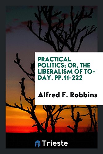 Practical politics; or, The liberalism of to-day. pp.11-222