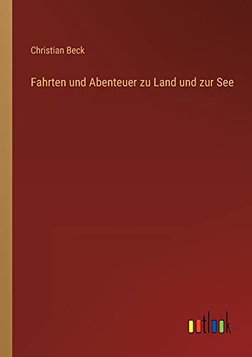 Fahrten und Abenteuer zu Land und zur See