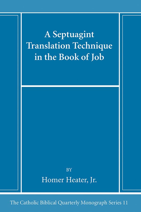 A Septuagint Translation Technique in the Book of Job (Catholic Biblical Quarterly Monograph)