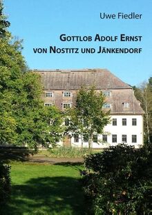 Gottlob Adolf Ernst von Nostitz und Jänkendorf (Beiträge zur Heimatforschung in Sachsen)