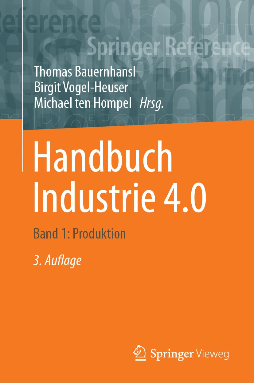 Handbuch Industrie 4.0: Band 1: Produktion (Springer Reference Technik, Band 1)