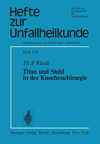 Titan und Stahl in der Knochenchirurgie (Hefte zur Zeitschrift Der Unfallchirurg, 123, Band 123)