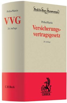 Versicherungsvertragsgesetz: Kommentar zu VVG,  EGVVG mit Rom I-VO, VVG-InfoV und Vermittlerrecht sowie Kommentierung wichtiger ... Rechtsprechung. Rechtsstand: Februar 2009