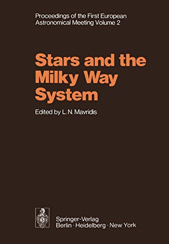 Stars and the Milky Way System: Volume 2 Proceedings of the First European Astronomical Meeting Athens, September 4-9, 1972