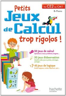 Petits jeux de calcul trop rigolos ! : du CE2 au CM1, 8-9 ans